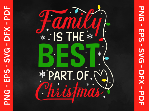 Family is the Best Part of Christmas Graphics and T-Shirt Designs Review